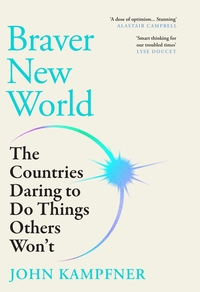36. John Kampfner: Braver New World