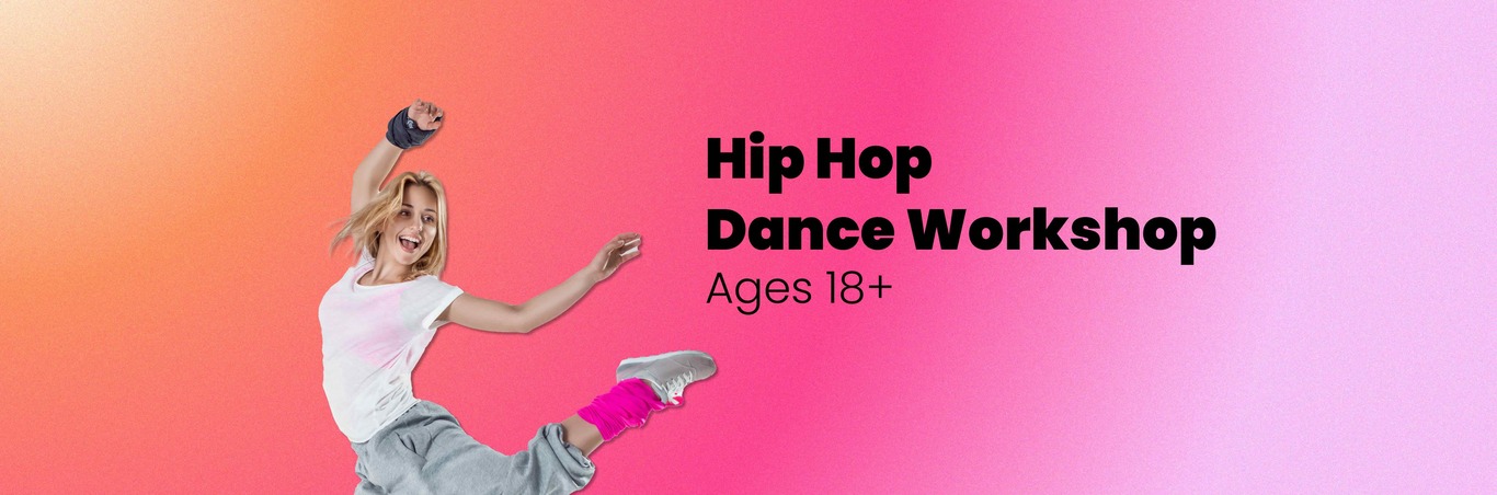 
          Hip Hop Workshop (Age 18+)
        