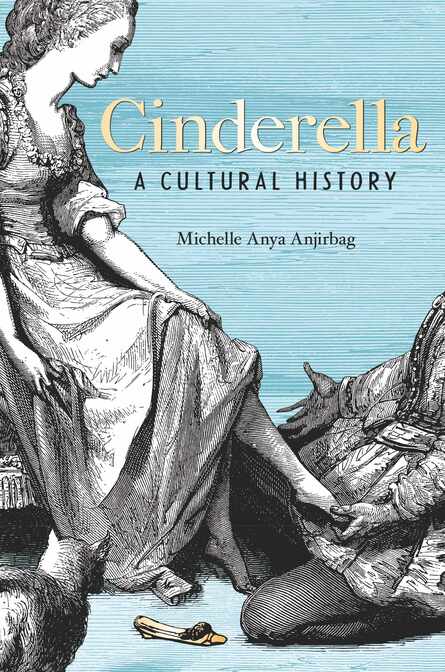 85. Michelle Anya Anjirbag: Cinderella – A Cultural History