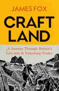 9. James Fox: Britain’s Lost Arts and Vanishing Trades