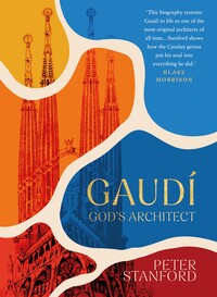 9. Peter Stanford: Gaudí – God’s Architect