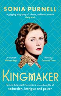 54. Sonia Purnell: Kingmaker