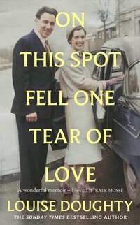 43. Louise Doughty: On This Spot Fell One Tear of Love